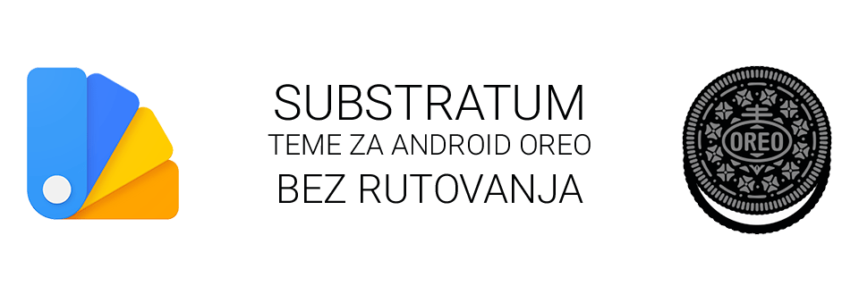Kako instalirati Substratum teme na Android Oreo uređaj bez rutovanja?